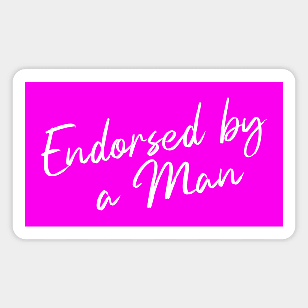 Endorsed by a Man Magnet by Horse Girls